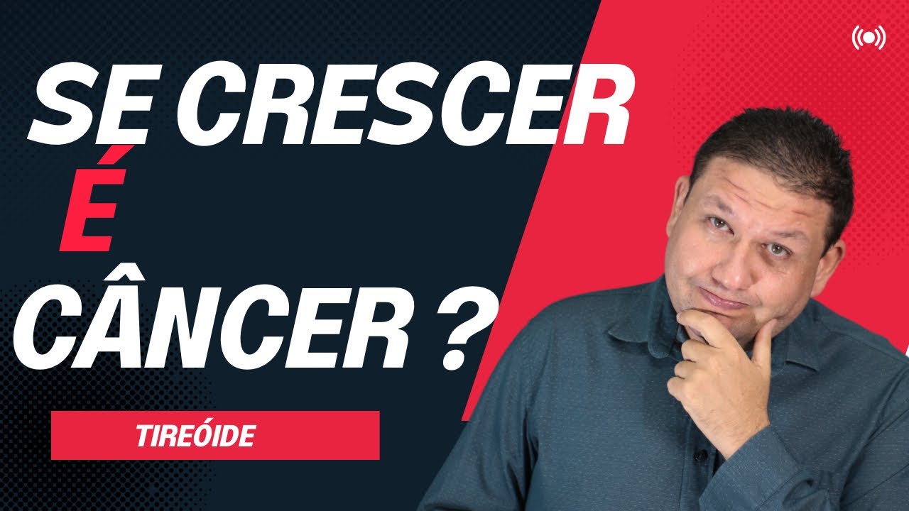 Se o NÓDULO DE TIREÓIDE crescer tem operar ? Já é CÂNCER DE TIREÓIDE?