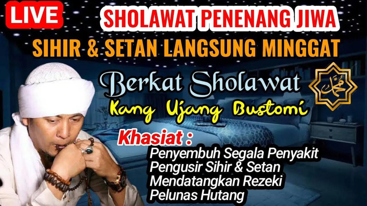SHOLAWAT PENENANG JIWA, SHOLAWAT PENGUSIR SIHIR & SETAN, SHOLAWAT UJANG BUSTOMI MERDU ENAK DIDENGAR