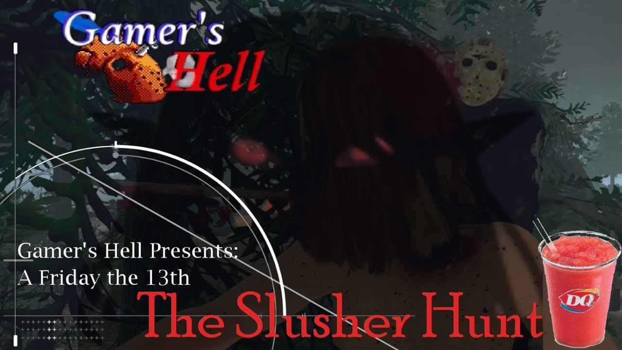 Gamer's Hell Presents: A Friday the 13th, The Slusher Hunt...Hi Jason!