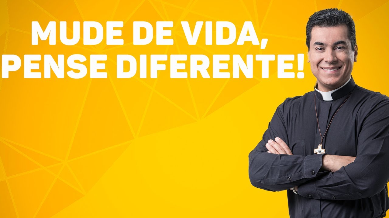Mude de vida, pense diferente! - Padre Chrystian Shankar