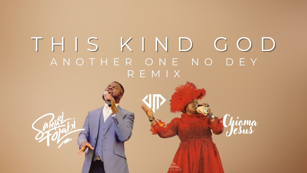 Samuel Folabi feat Chioma Jesus, This Kind God Remix Viral Video