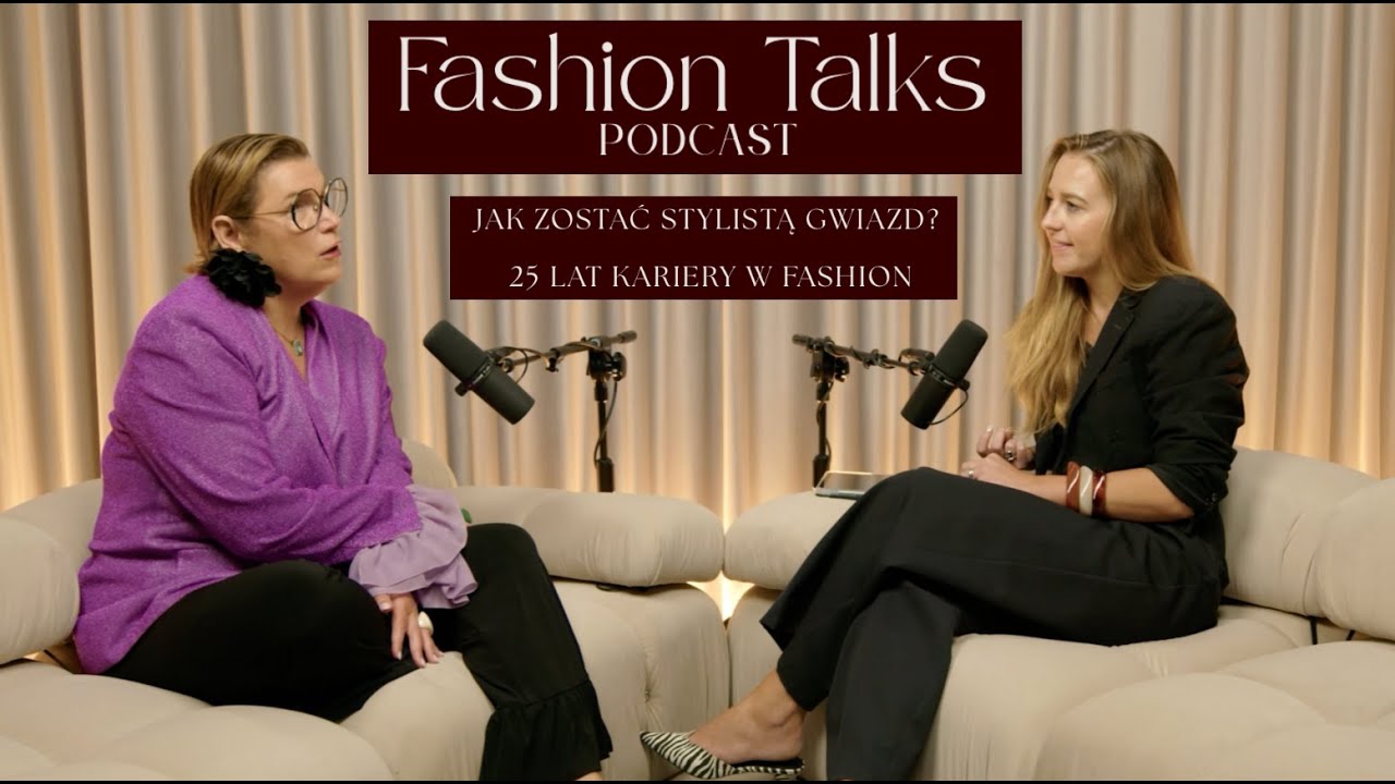 FASHION TALKS - Jak zostać stylistką gwiazd? 25 lat kariery + kulisy pracy | Jola Czaja