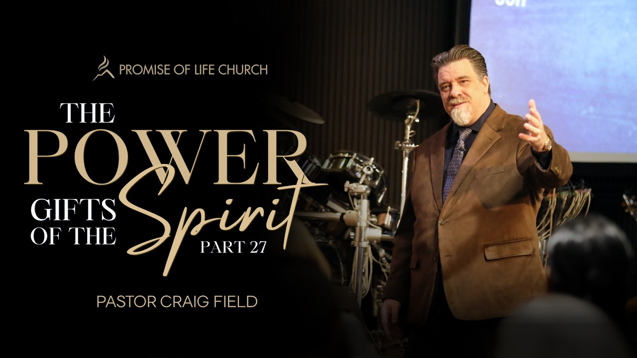 The Power Gifts Of The Spirit Pt. 27 | Pastor Craig Field | Wed. Mar. 11, 2026