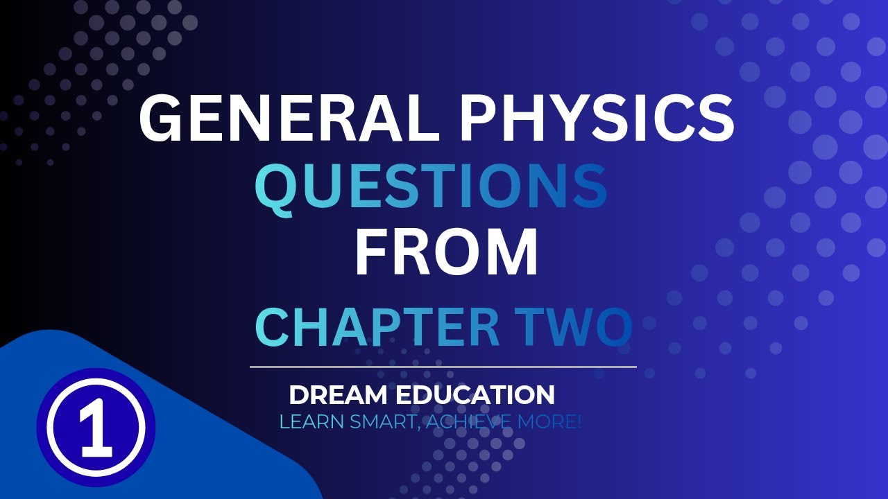 General Physics Questions With Explanations | Chapter Two
