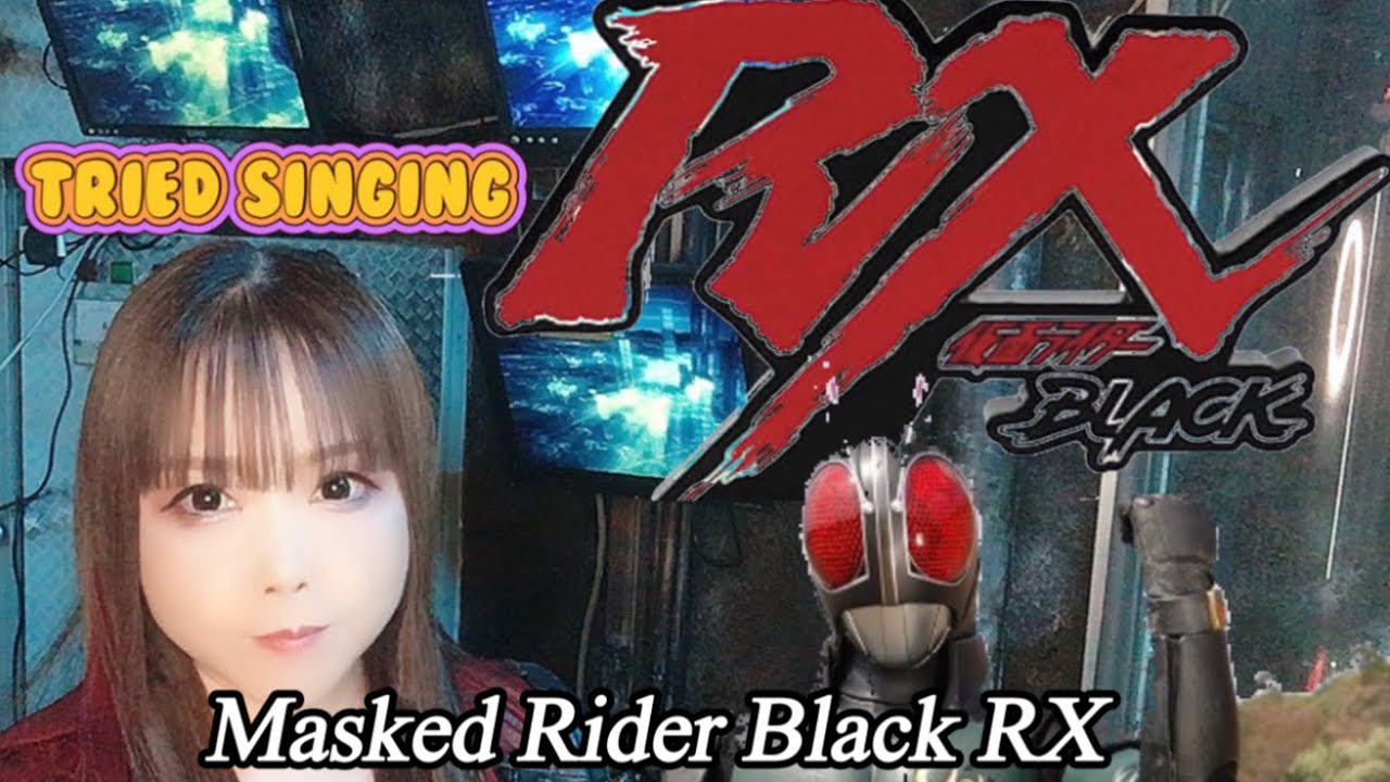【女性が歌ってみた】仮面ライダーBLACK RX／Masked Rider Black RX （cover）tokusatu／tokusatsu song／