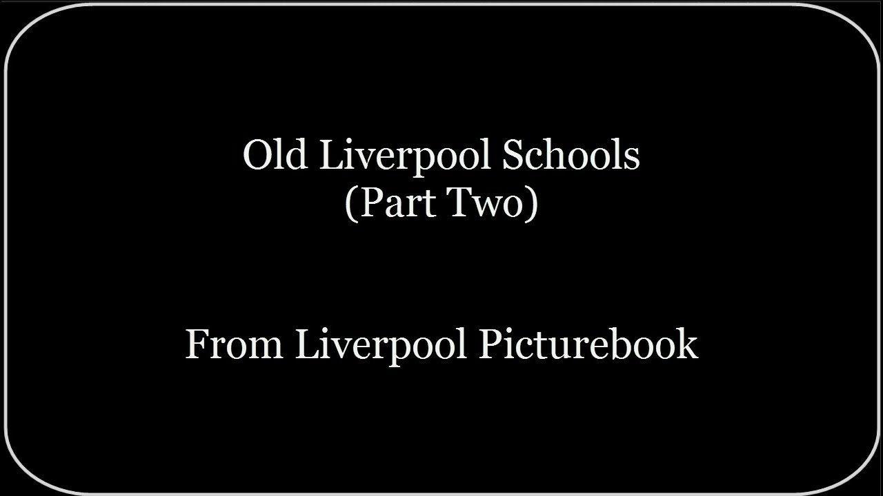 Old Liverpool Schools (Part Two)
