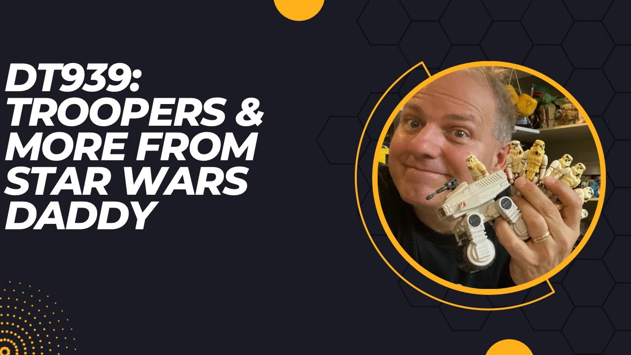 Распаковка Star Wars от Дарта Тубы #939: Десантники и многое другое из «Звёздных войн: Папочка»
