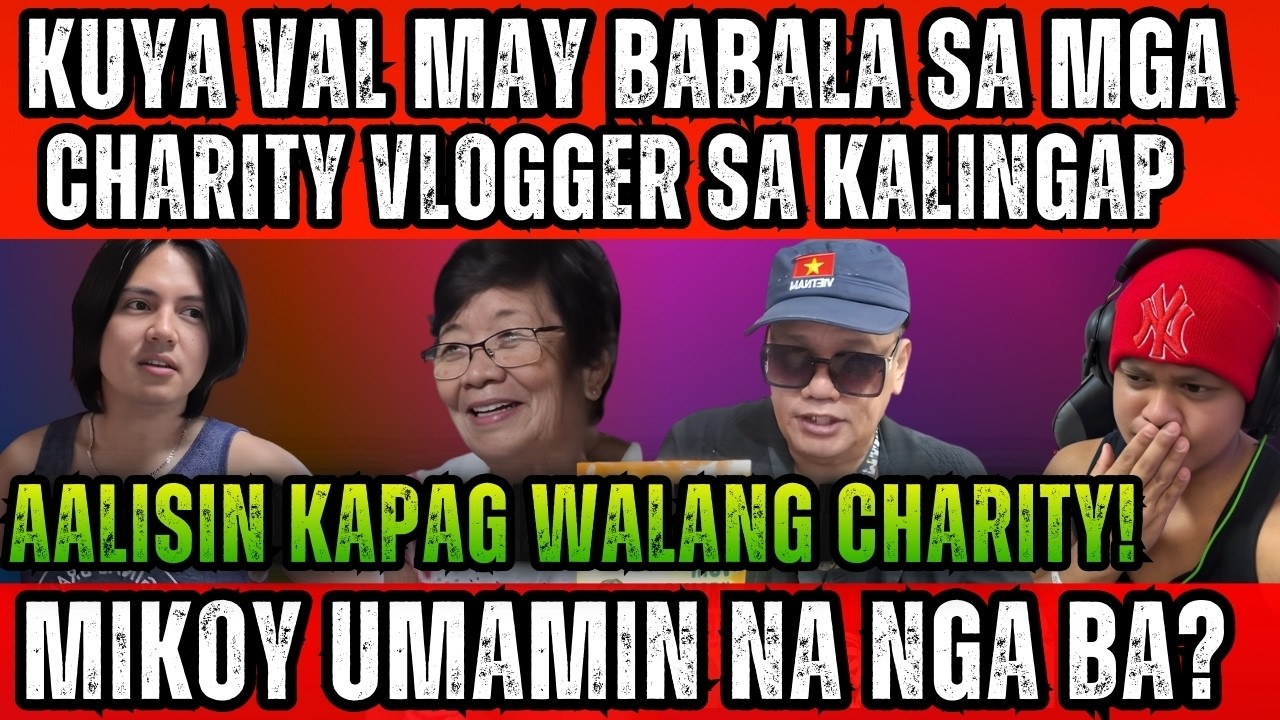 ⭕️BREAKING NEWS: KUYA VAL MAY BABALA SA MGA WALANG CHARITY | MIKOY MAY INAMIN NA DAW?