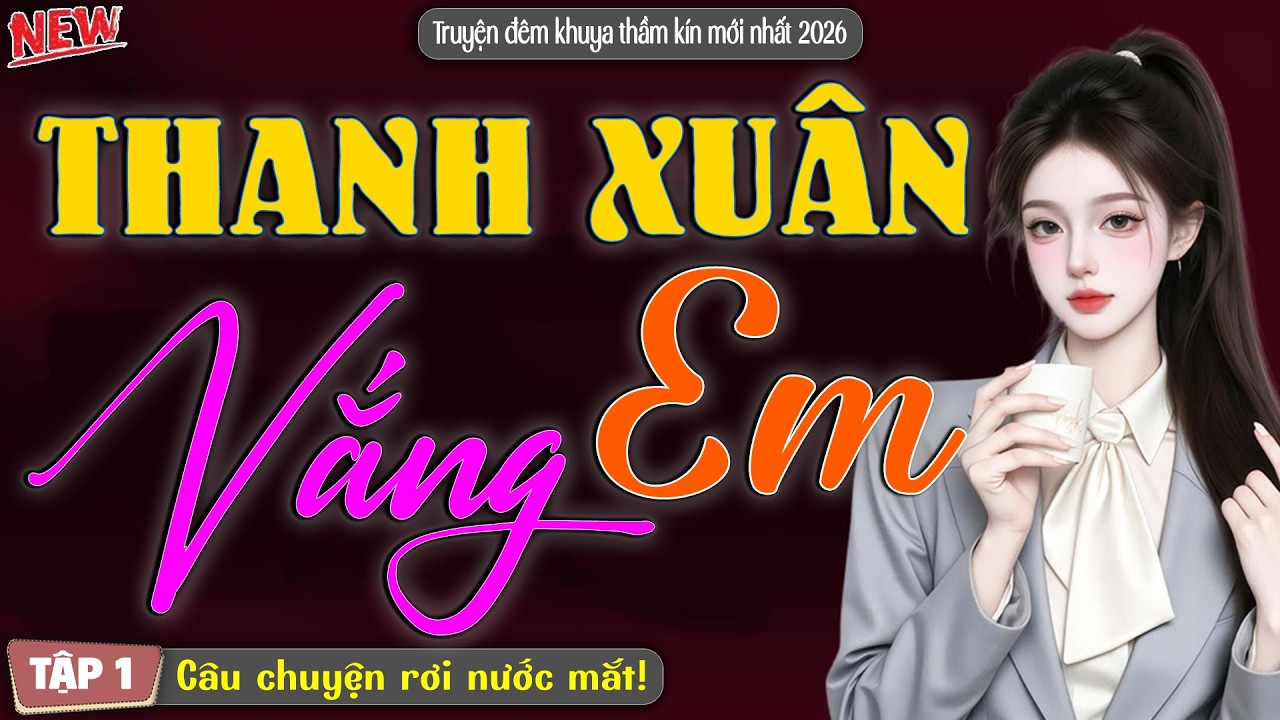 Khó Ngủ Thì Nghe Đi Hay Lắm: Thanh Xuân Vắng Em | Nghe kể truyện đêm khuya Việt Nam | Tập 1