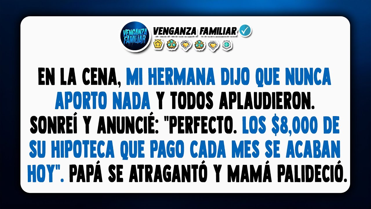 Durante la cena familiar, mi hermana declaró: 