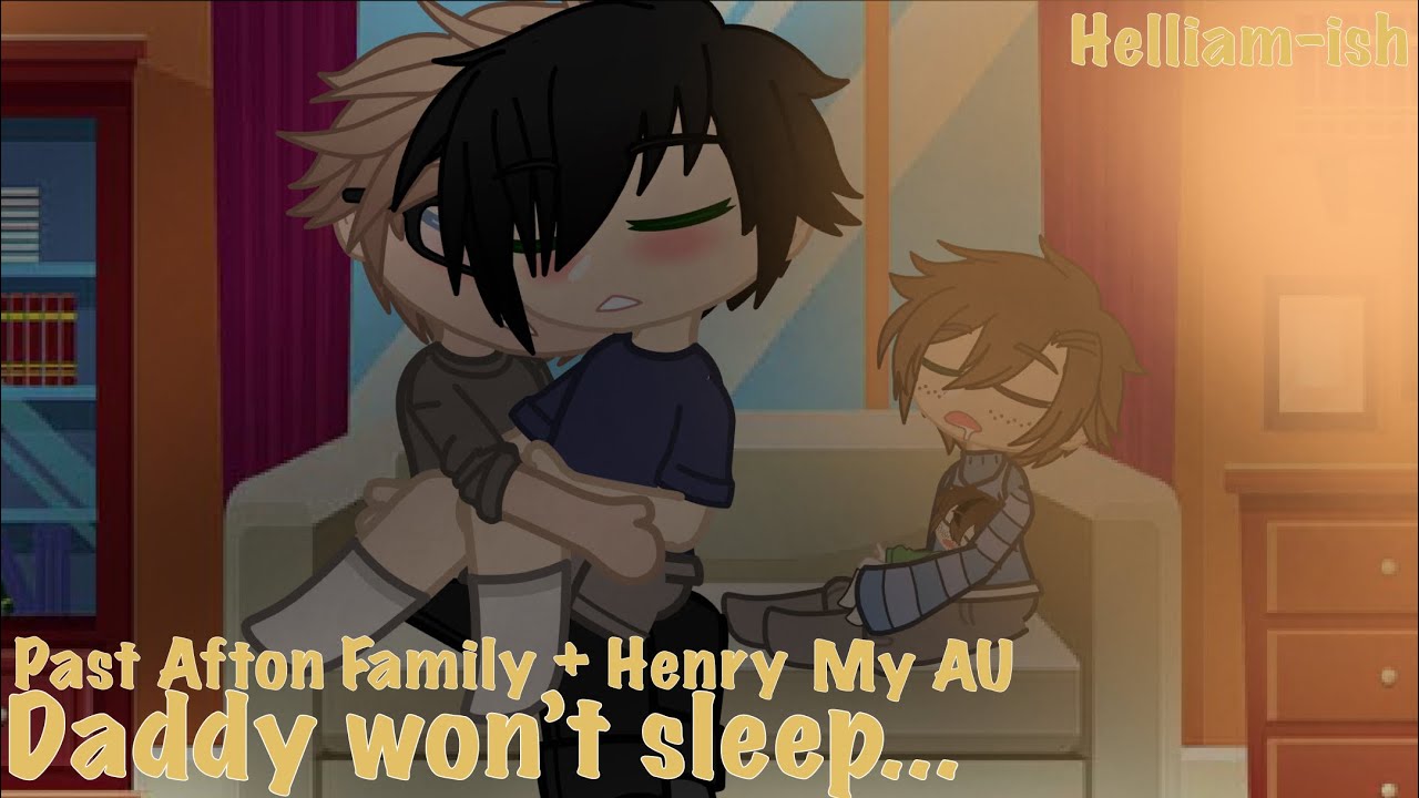 Daddy won’t sleep...||Helliam-ish||Past Afton Family + Henry||My AU