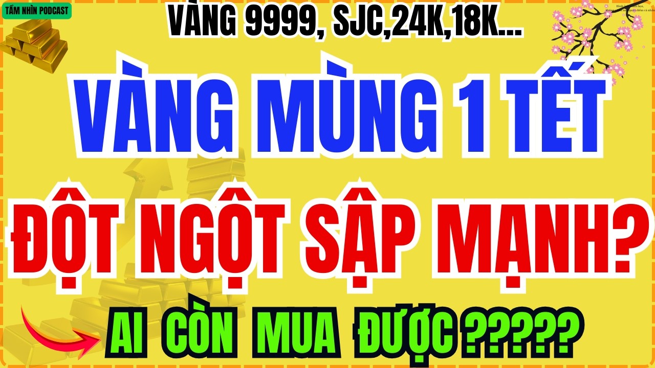 Giá Vàng Hôm Nay 17/2/2026: Mùng 1 Tết Bất Ngờ Giảm Mạnh, Muốn Mua Cũng Khó?