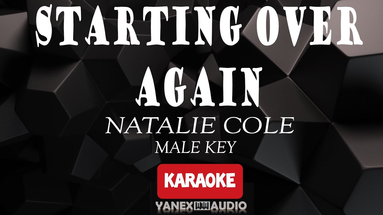 Starting Over Again -Natalie Cole MALE KEY (KARAOKE/INSTRUMENTAL)