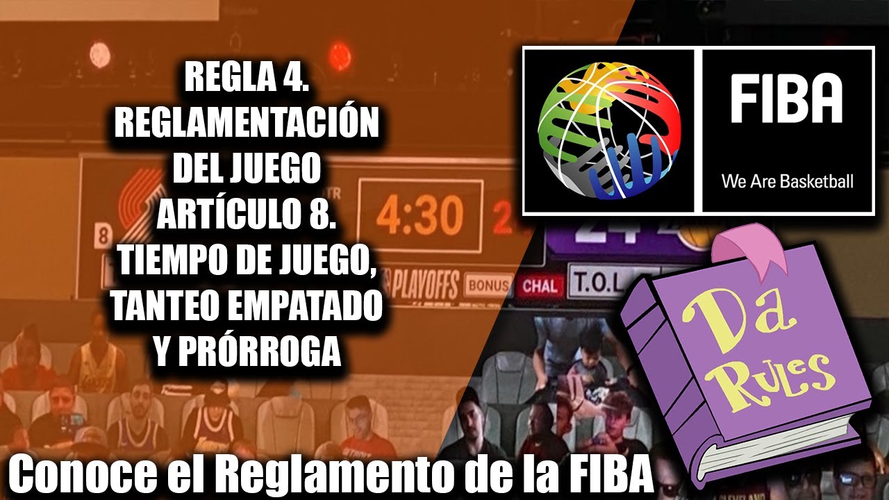 Regla 4. Reglamentación del juego. Artículo. 8. Tiempo de juego, tanteo empatado y prórroga | FIBA