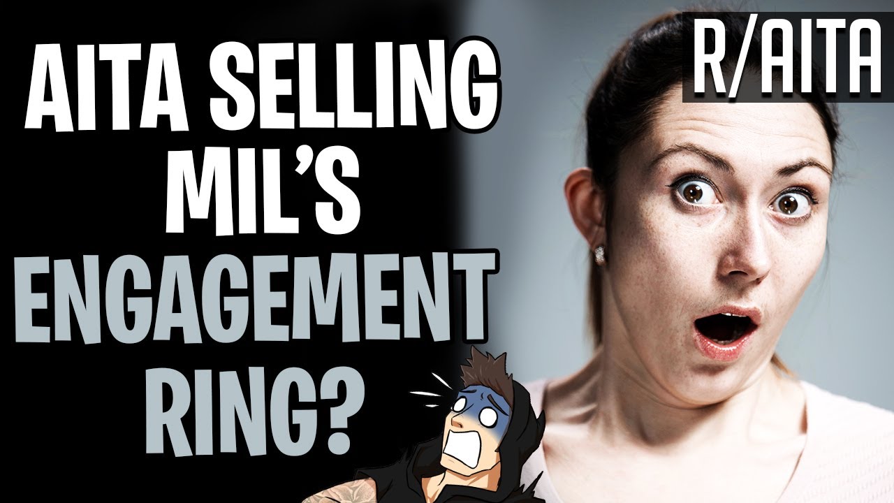 AITA For SELLING MIL's Engagement Ring? (r/aita)