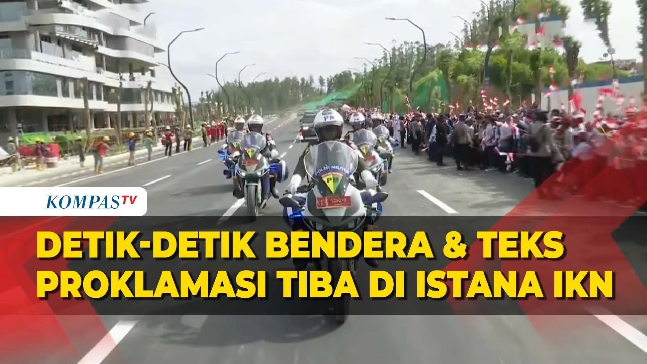 [FULL] Tiba di Istana IKN! Iring-Iringan Kirab Bendera Merah Putih & Teks Proklamasi Disambut Meriah