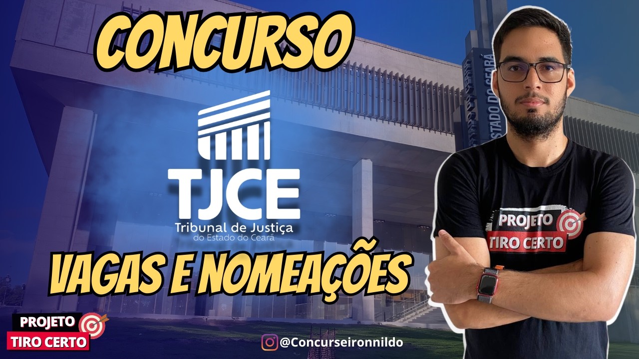 💣🎯CONCURSO TJCE - VAGAS E NOMEA&Ccedil;&Otilde;ES - EXPECTATIVA