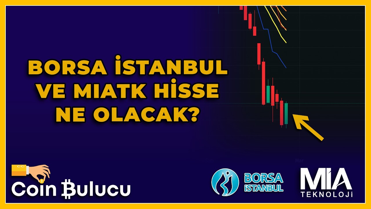 BORSA İSTANBUL VE MIATK HİSSEDE Y&Uuml;KSELİŞ OLACAK MI? MIATK Hisse Teknik Analiz - Borsa Yorum
