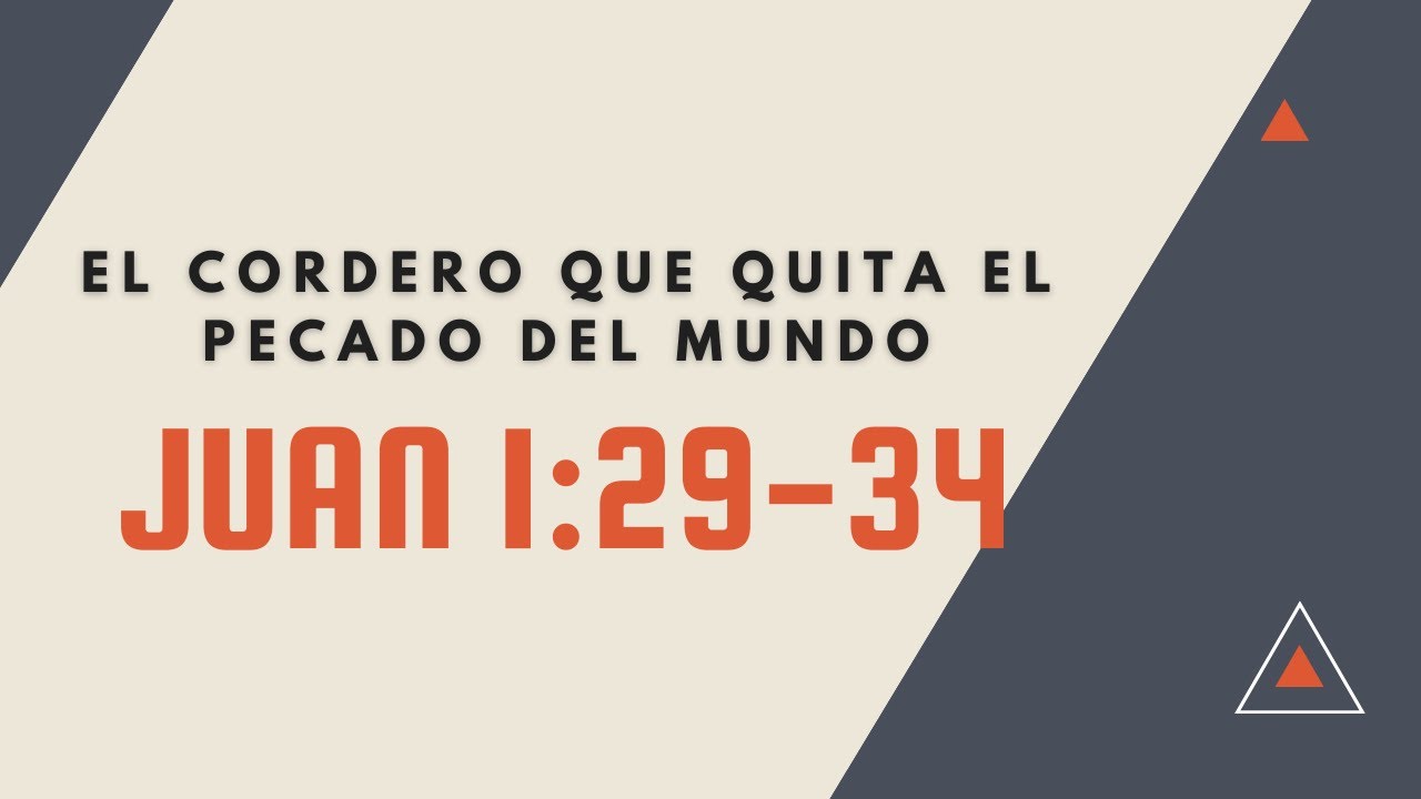 EL CORDERO QUE QUITA EL PECADO DEL MUNDO (006 JUAN 1:29-34)