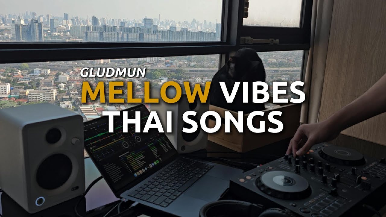 MELLOW VIBES THAI SONGS 🍃 | ETC., NONT TANONT, B5 and more | DJ GLUDMUN