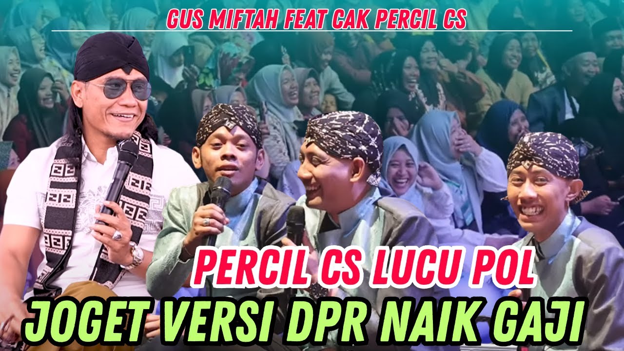 Gus miftah feat percil cs terbaru paling lucu JOGET VERSI DPR NAIK GAJI 100JT