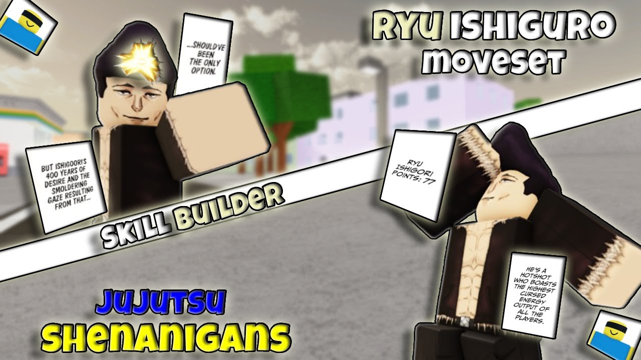 *Ryu Ishigori* Moveset using SKILL BUILDER... | Jujutsu Shenanigans