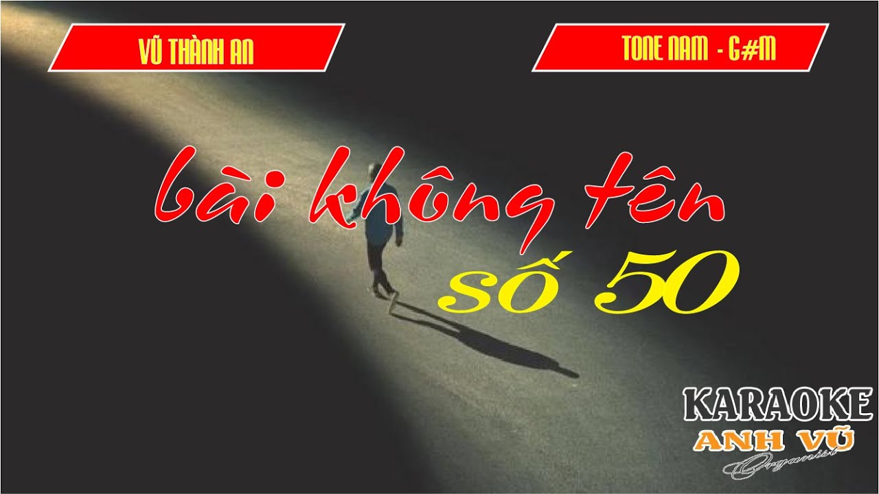 KARAOKE - BÀI KHÔNG TÊN SỐ 50 -  (VŨ THÀNH AN) - TONE NAM (G#m - Sol thăng thứ )