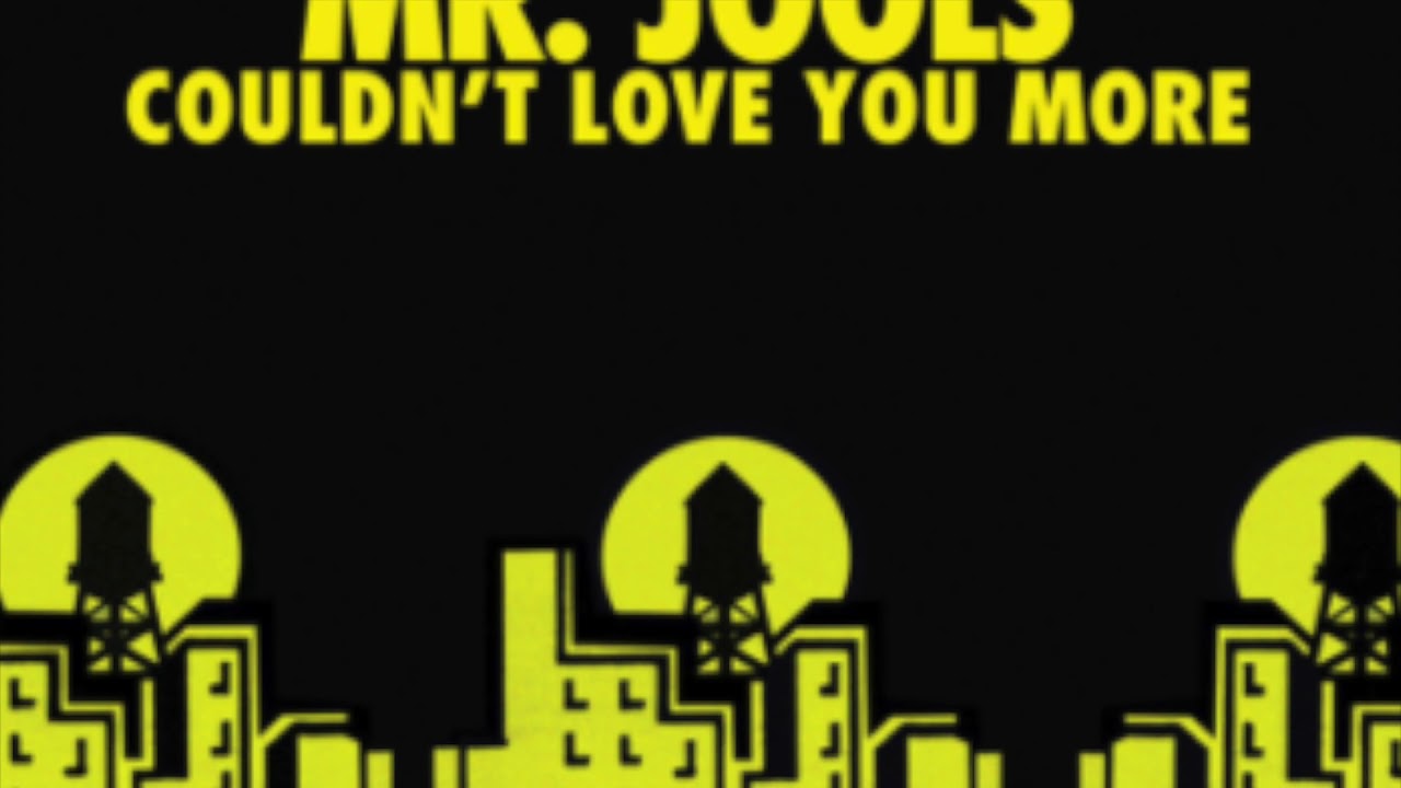 Mr Jools   Couldn't Love you More