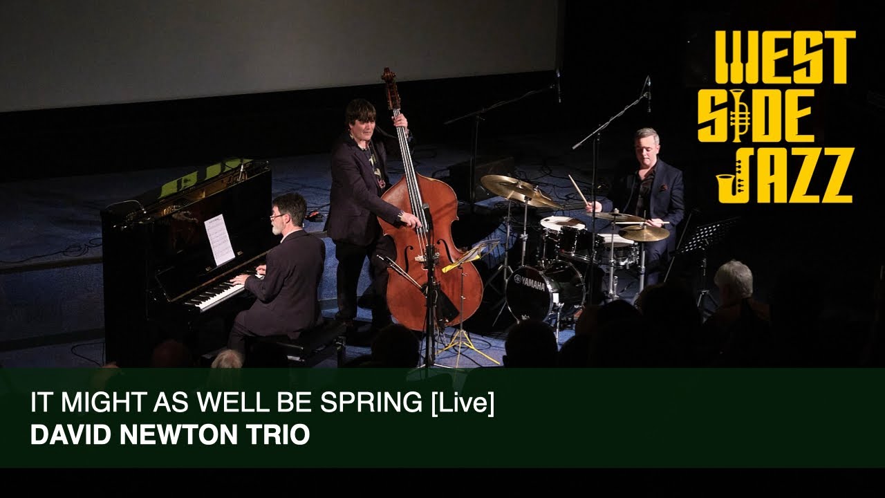 David Newton Trio | IT MIGHT AS WELL BE SPRING [Live]