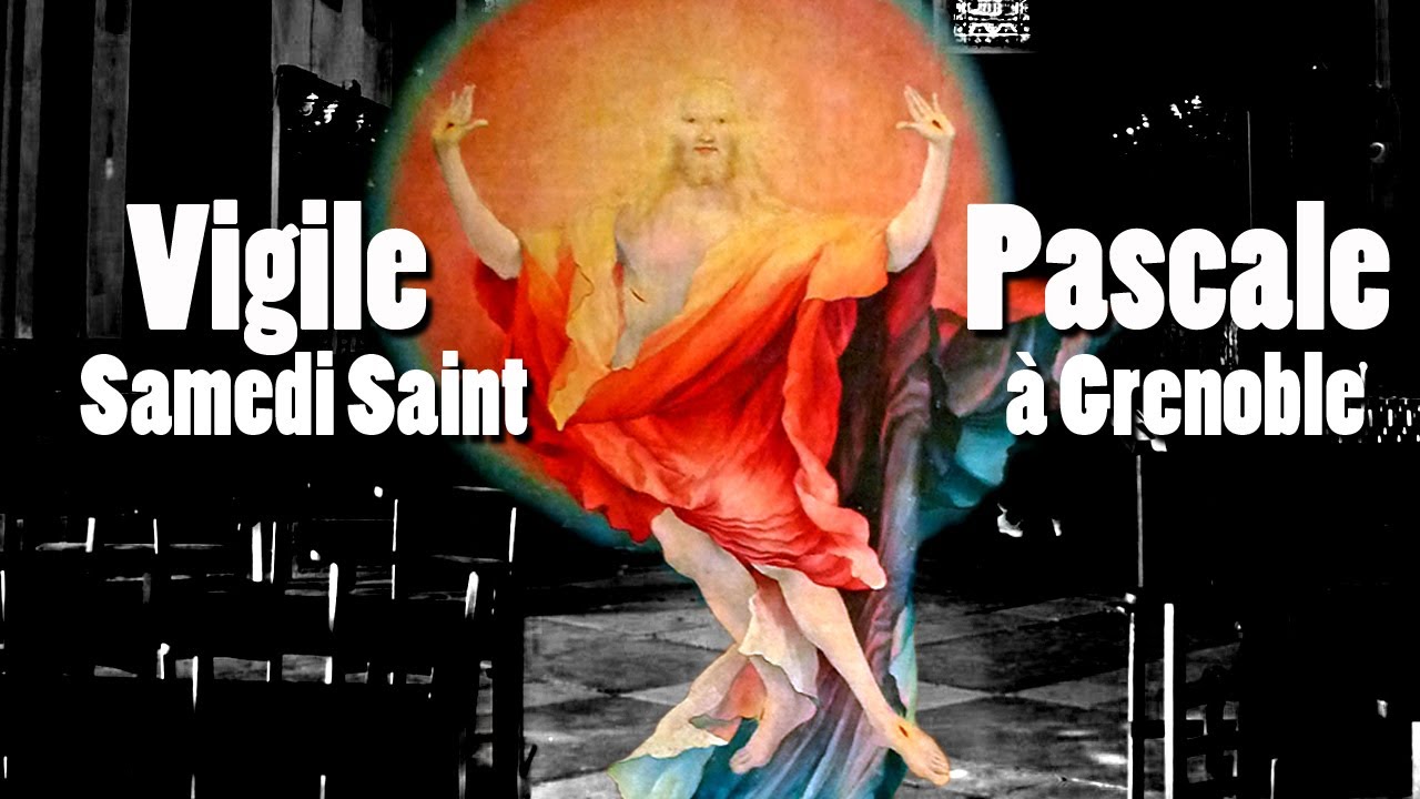 Vigile Pascale - Messe traditionnelle &agrave; Grenoble - Samedi 19 avril 2025