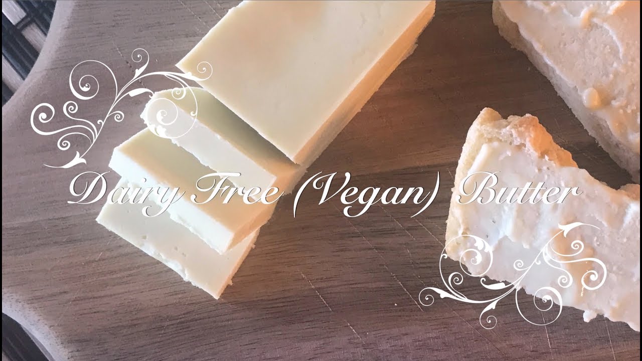 WORKS FOR EVERYTHING | Dairy Free (Vegan) Butter Recipe
