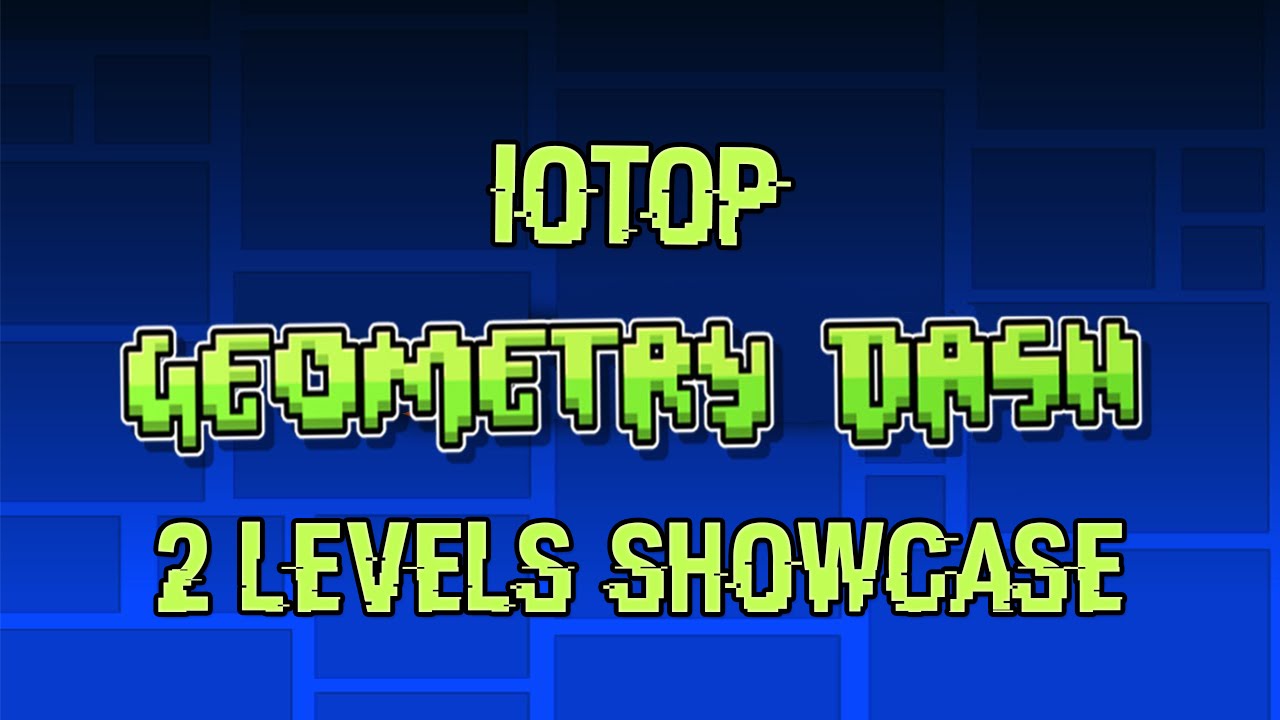 Geometry Dash |level showcase| iotop