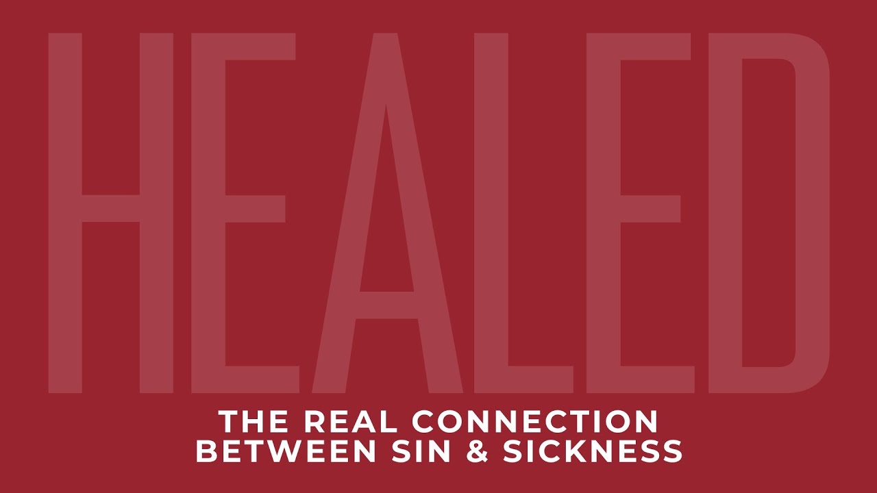 The Real Connection Between Sin & Sickness