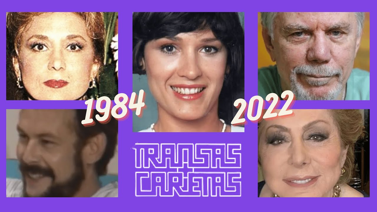 TRANSAS E CARETAS (1984) || VEJA COMO ESTÁ O ELENCO DA NOVELA EM 2022