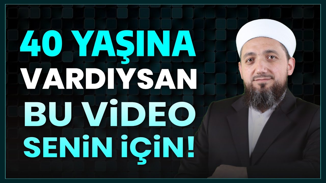 Kırk (40) Yaş Du&acirc;sı ve &Ouml;nemi! | İsmail YAŞAR