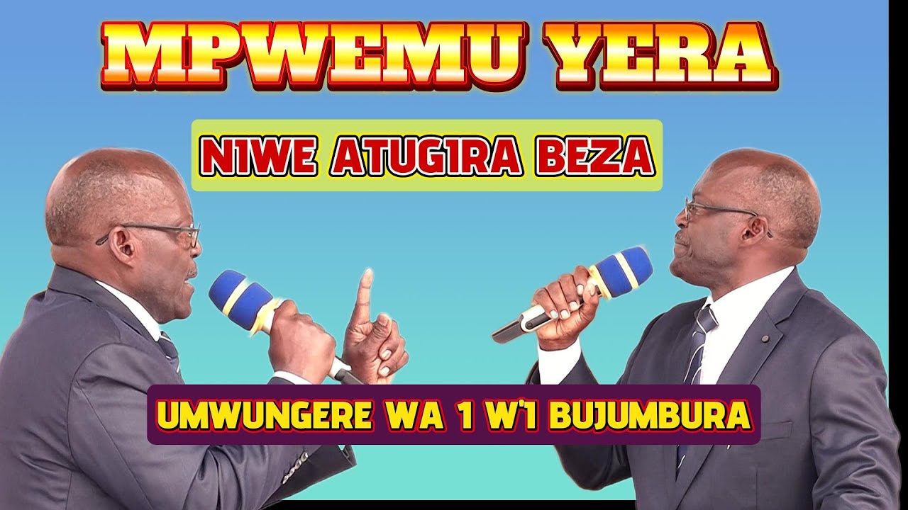 UMWUNGERE WA 1 PENTECOTE BUJUMBURA//MPWEMU YERA NIWE AHINDURA ABANTU BAKABA BEZA BASHIMWA N'IMANA