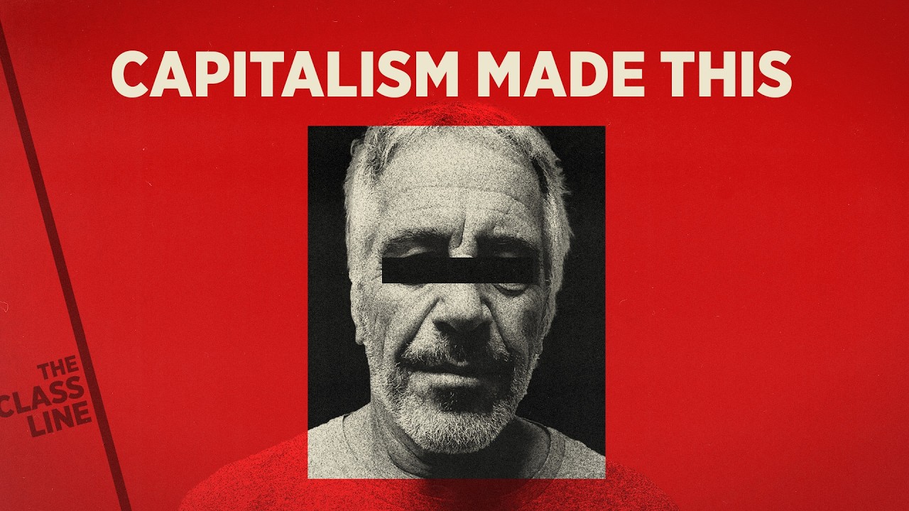 Epstein: The Personification of Capital | THE CLASS LINE - Episode 03