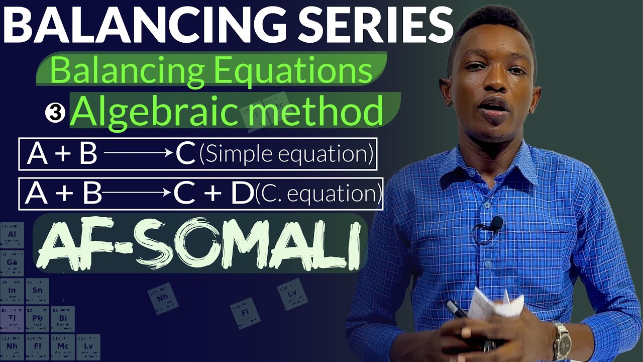 CHEMISTRY || BALANCING SERIES || ALGEBRAIC METHOD || AF-SOMALI