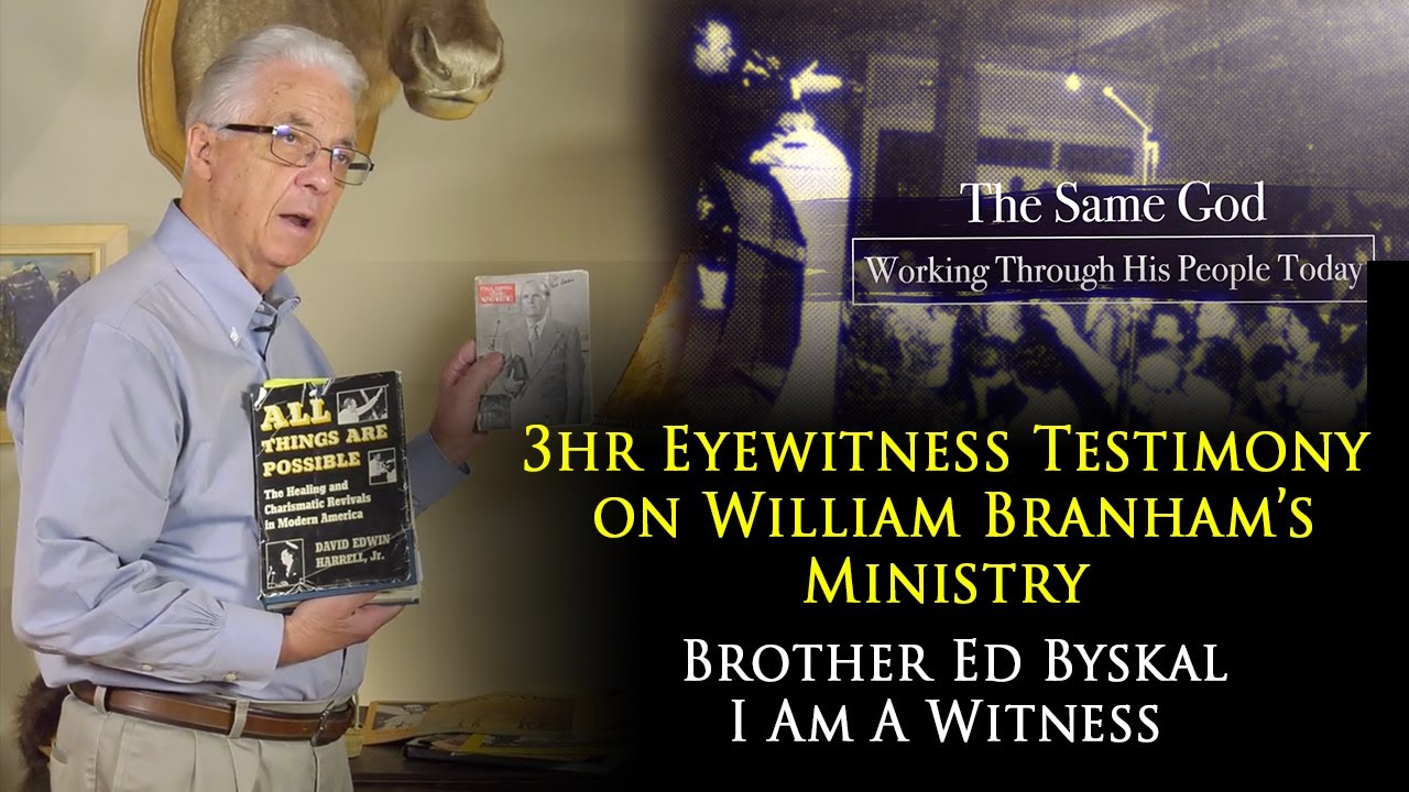 Supernatural Eyewitness Testimony on William Branham's Ministry (Brother Ed Byskal - I Am A Witness)