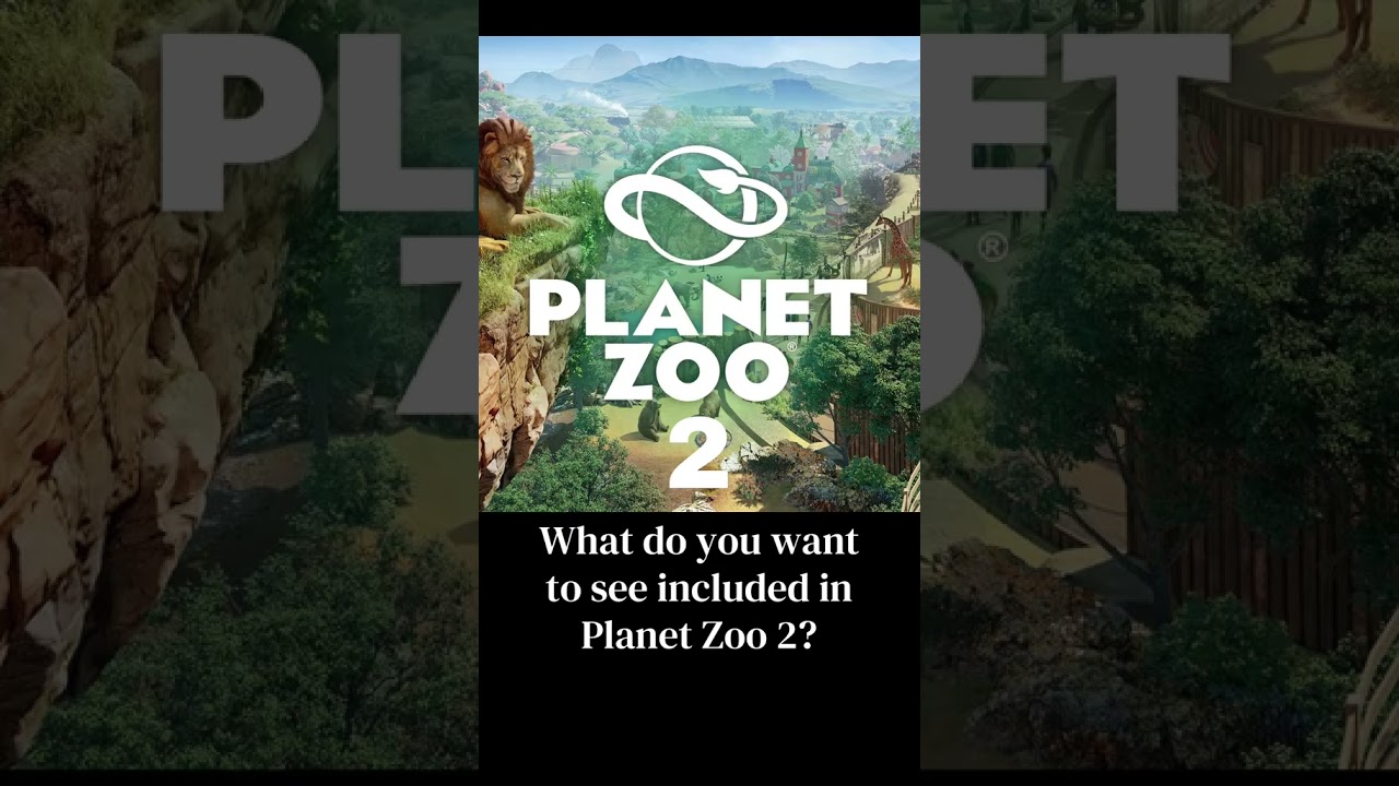 What features are needed in Planet Zoo 2? 