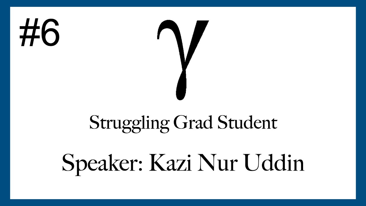 Struggling Graduate Students | Episode 6: Kazi Nur Uddin