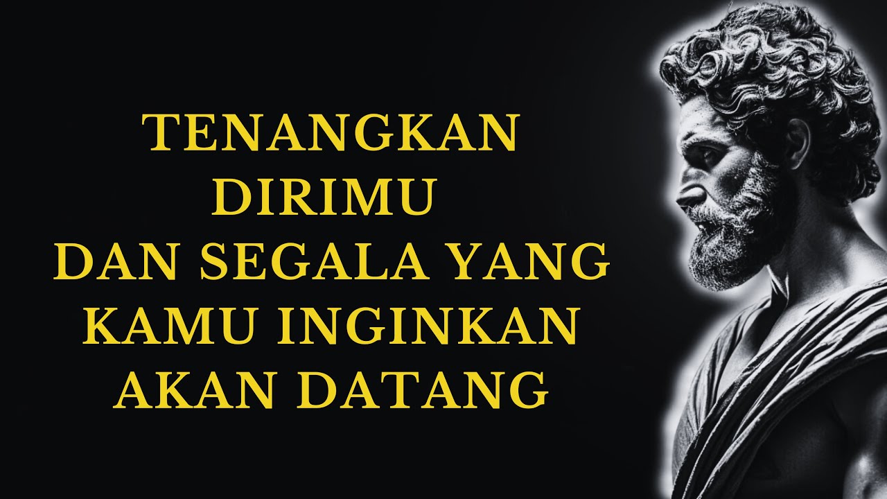 TENANGKAN DIRIMU DAN SEGALANYA YANG KAMU INGINKAN AKAN DATANG | 14 PELAJARAN STOIKISME