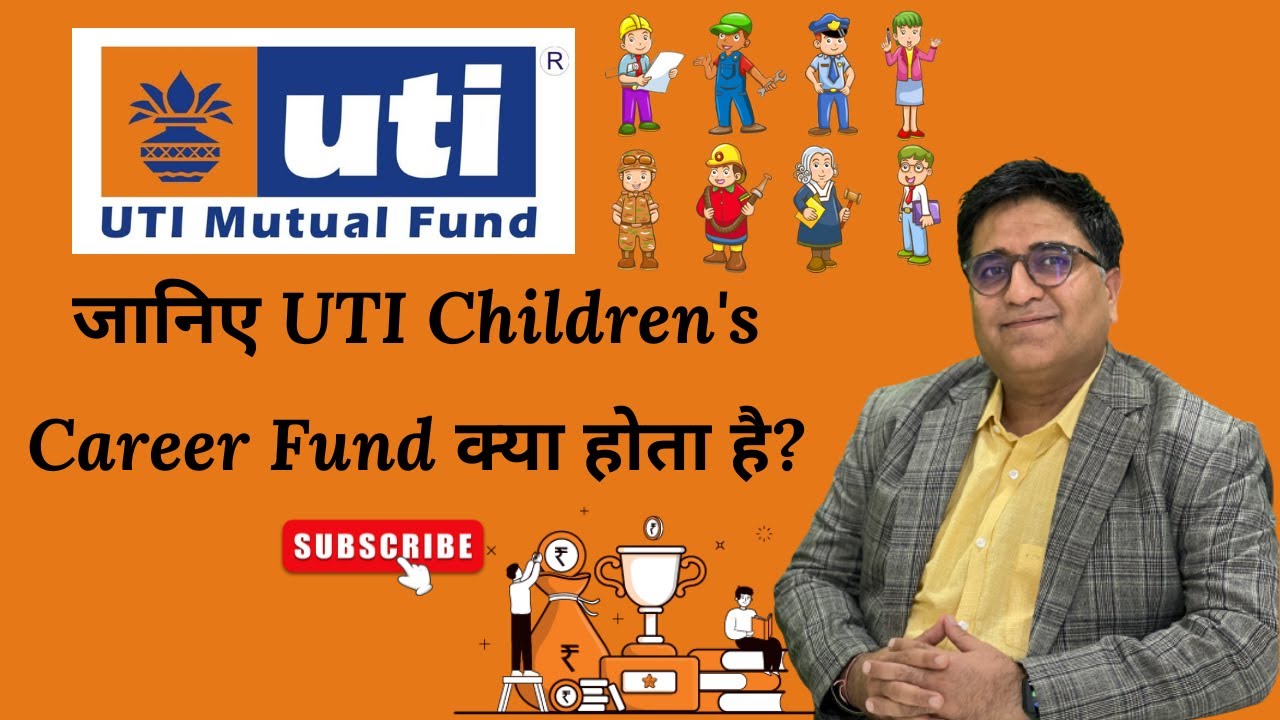 What is UTI Children&rsquo;s Career Plan? || UTI Children&rsquo;s Career Fund || Mutual Fund Investment #uti