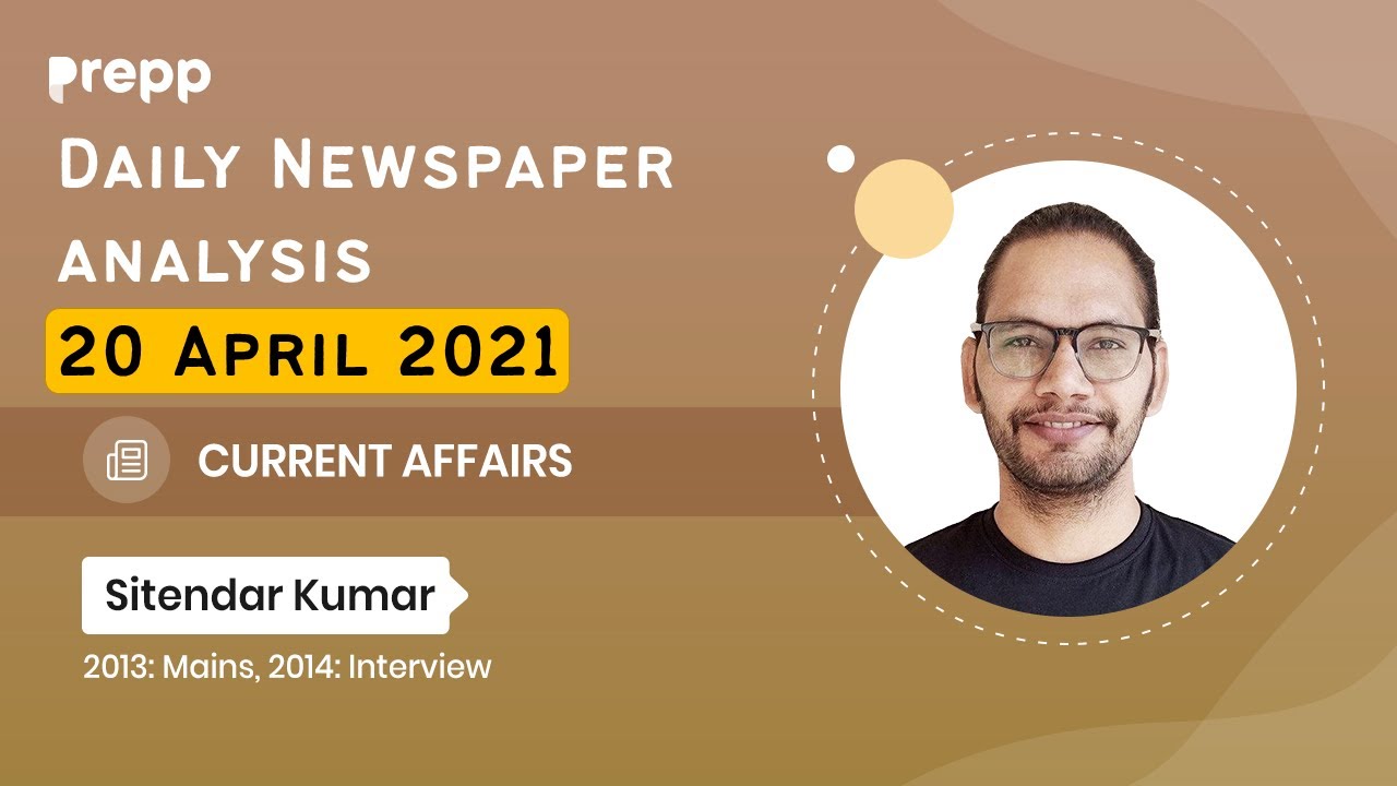 Daily News Analysis| 20 April 2021 | UPSC CSE/IAS | Current Affairs Prepp ias| UPSC Prelims 2021