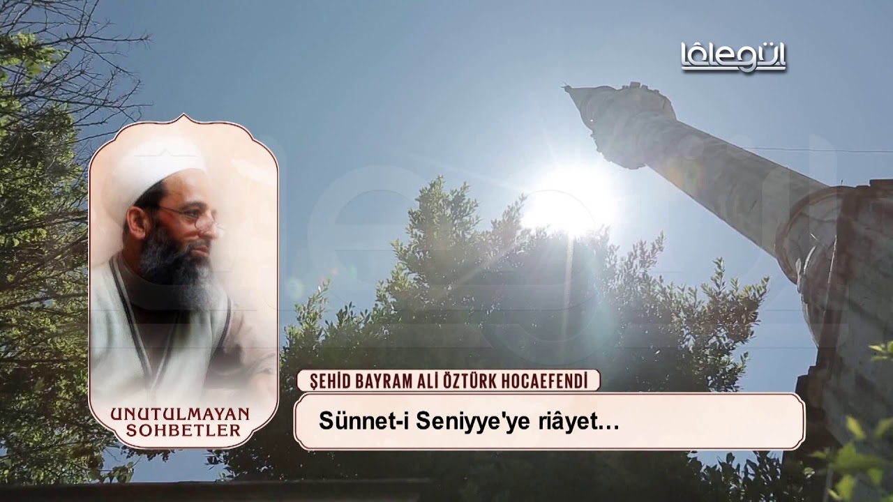 Şehit Bayram Ali Öztürk Hocaefendi Sünnetin Önemi Sohbeti Lâlegül TV