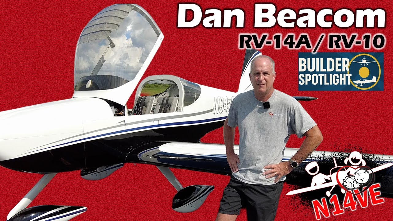 Builder Spotlight: Dan Beacom &ndash; Flying the RV-14A & Building an RV-10