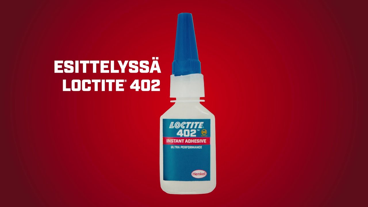 Esittelyss&auml; LOCTITE 402  &ndash; huippusuorituskykyinen&nbsp;pikaliima