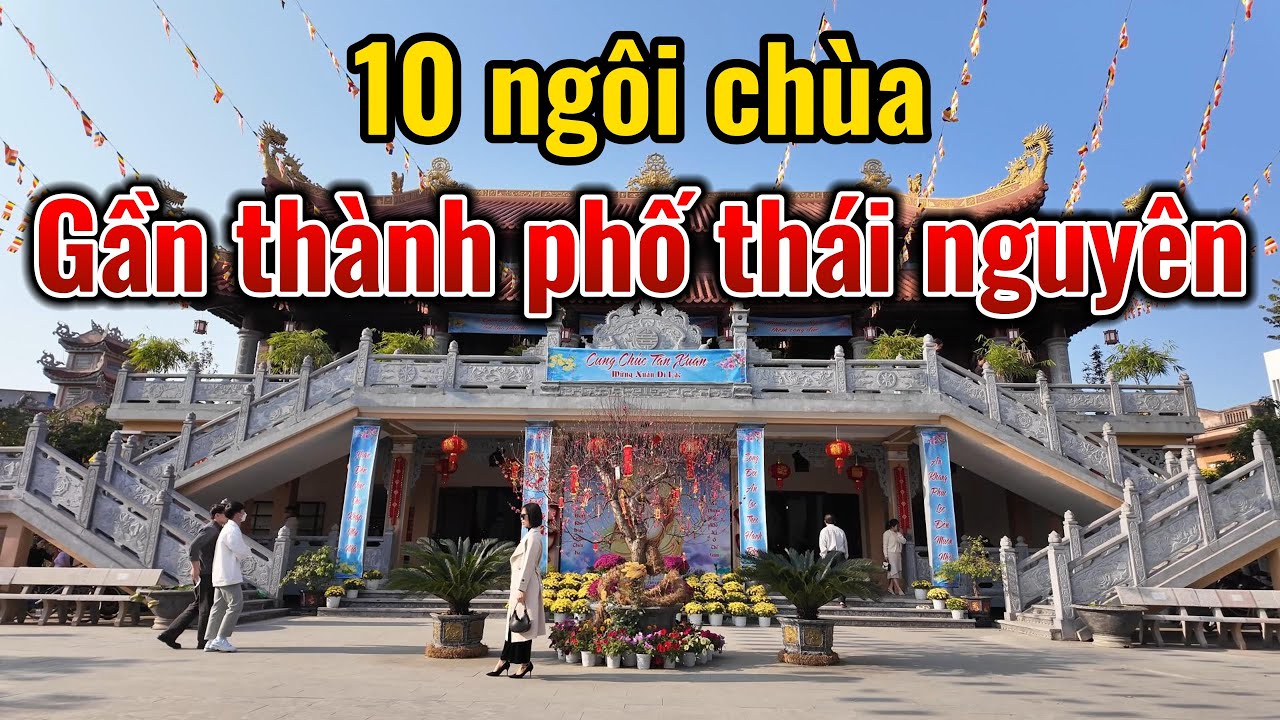10 ngôi chùa linh thiêng xung quanh thành phố Thái Nguyên