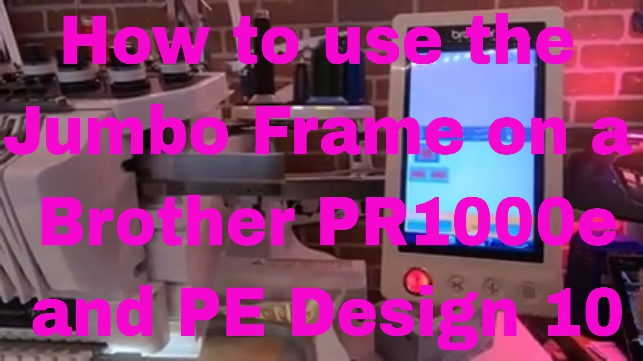 BROTHER PR1000e: How to use the Jumbo Hoop with Brother PE Design 10
