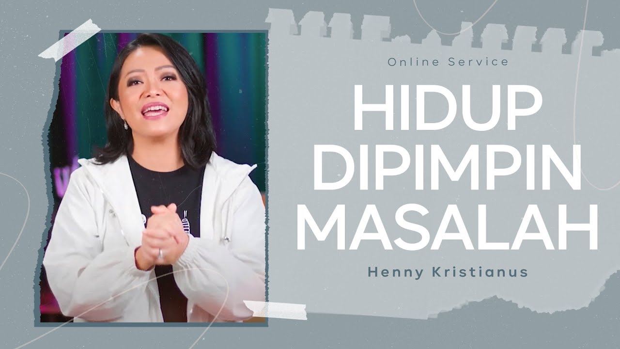 HIDUP DIPIMPIN MASALAH - HENNY KRISTIANUS